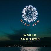 World and Town by  Gish Jen audiobook