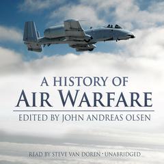 A History of Air Warfare by John Andreas Olsen audiobook