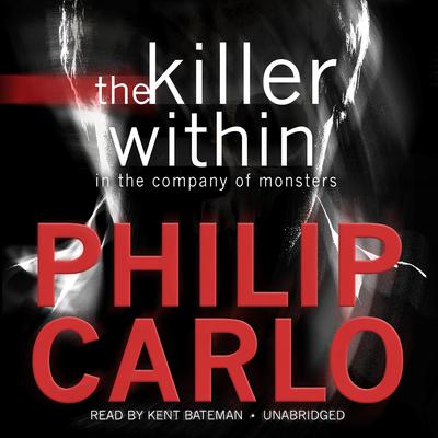 The Killer Within by Philip Carlo audiobook