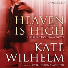 Heaven Is High by Kate Wilhelm audiobook