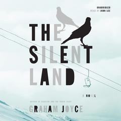 The Silent Land by Graham Joyce audiobook