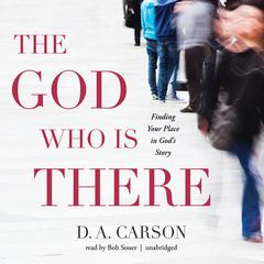 The God Who Is There by D. A. Carson audiobook