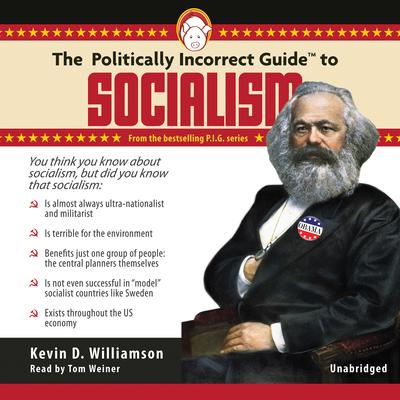 The Politically Incorrect Guide to Socialism by Kevin Williamson audiobook