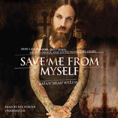 Save Me from Myself by Brian (Head) Welch audiobook