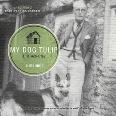 My Dog Tulip by J. R. Ackerley audiobook