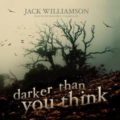 Darker Than You Think by Jack Williamson audiobook