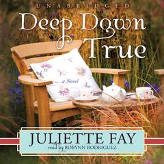 Deep Down True by Juliette Fay audiobook