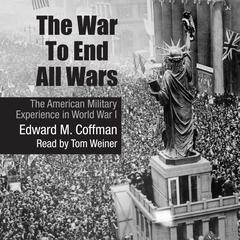 The War to End All Wars by Edward M. Coffman audiobook
