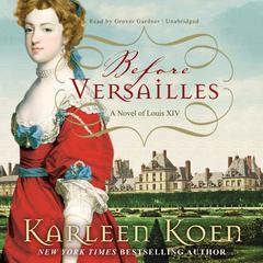 Before Versailles by Karleen Koen audiobook