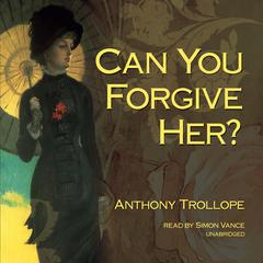 Can You Forgive Her? by Anthony Trollope audiobook