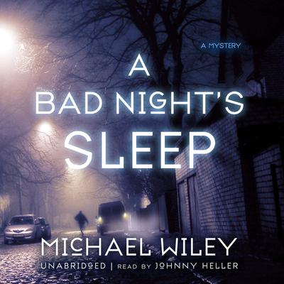 A Bad Night’s Sleep by Michael Wiley audiobook
