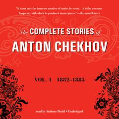 The Complete Stories of Anton Chekhov, Vol. 1 by Anton Chekhov audiobook