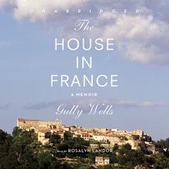The House in France by Gully Wells audiobook