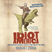 Idiot America by  Charles P. Pierce audiobook