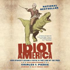 Idiot America by Charles P. Pierce audiobook