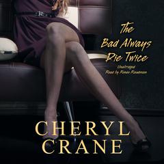 The Bad Always Die Twice by Cheryl Crane audiobook