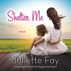 Shelter Me by Juliette Fay audiobook