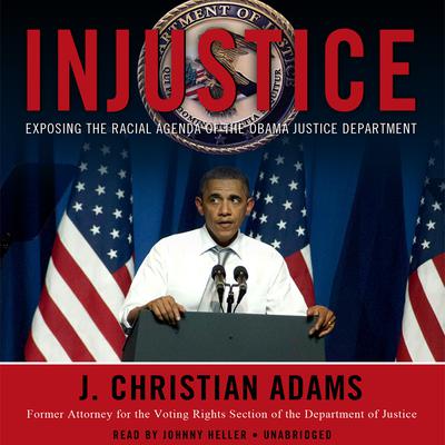 Injustice by J. Christian Adams audiobook
