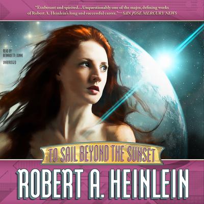 To Sail beyond the Sunset by Robert A. Heinlein audiobook