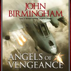 Angels of Vengeance by John Birmingham audiobook
