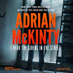 I Hear the Sirens in the Street by Adrian McKinty audiobook