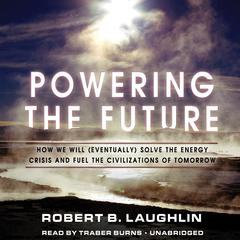 Powering the Future by Robert B. Laughlin audiobook