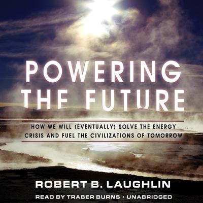Powering the Future by Robert B. Laughlin audiobook