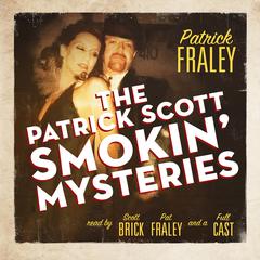 The Patrick Scott Smokin’ Mysteries by Patrick Fraley audiobook