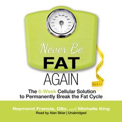 Never Be Fat Again by Raymond Francis audiobook