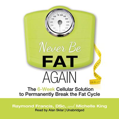 Never Be Fat Again by Raymond Francis audiobook