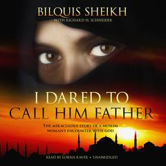 I Dared to Call Him Father by Bilquis Sheikh audiobook
