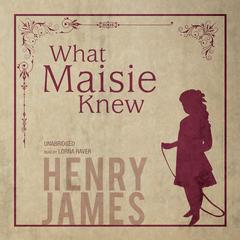 What Maisie Knew by Henry James audiobook