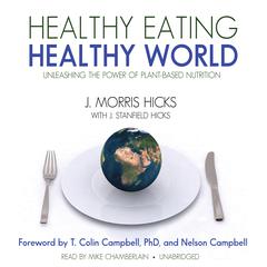 Healthy Eating, Healthy World by J. Morris Hicks audiobook