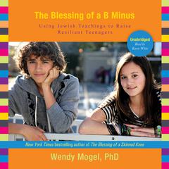 The Blessing of a B Minus by Wendy Mogel audiobook