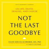 Not the Last Goodbye by  David Servan-Schreiber audiobook