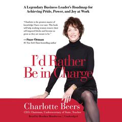 I’d Rather Be in Charge by Charlotte Beers audiobook