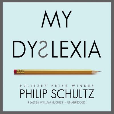 My Dyslexia by Philip Schultz audiobook