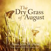 The Dry Grass of August by  Anna Jean Mayhew audiobook