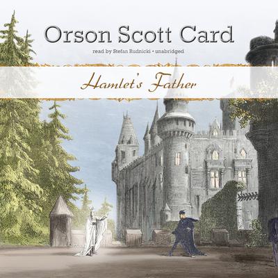 Hamlet’s Father by Orson Scott Card audiobook