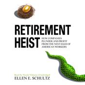 Retirement Heist by  Ellen E. Schultz audiobook