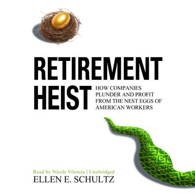 Retirement Heist by Ellen E. Schultz audiobook