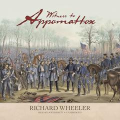 Witness to Appomattox by Richard Wheeler audiobook