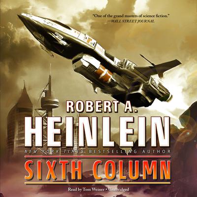 Sixth Column by Robert A. Heinlein audiobook