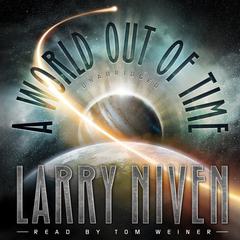 A World out of Time by Larry Niven audiobook