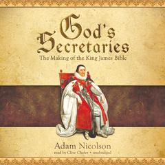 God’s Secretaries by Adam Nicolson audiobook