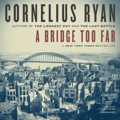 A Bridge Too Far by Cornelius Ryan audiobook