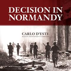Decision in Normandy by Carlo D’Este audiobook