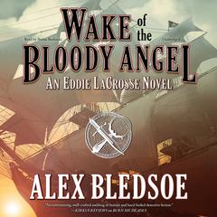 Wake of the Bloody Angel by Alex Bledsoe audiobook