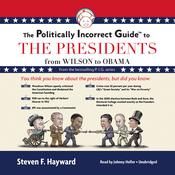 The Politically Incorrect Guide to the Presidents by  Steven F. Hayward audiobook