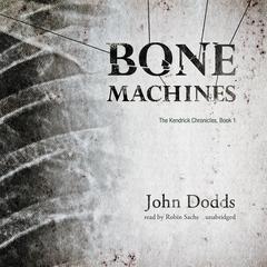 Bone Machines by John Dodds audiobook